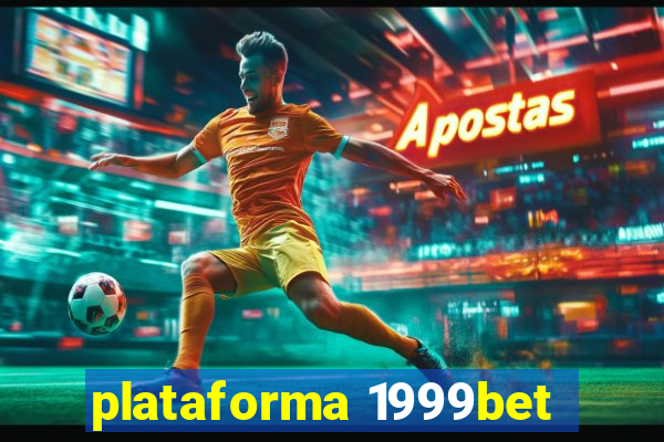 plataforma 1999bet