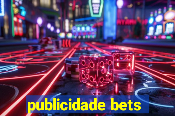 publicidade bets