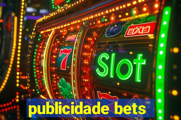 publicidade bets