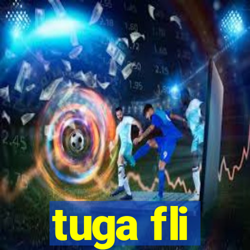 tuga fli