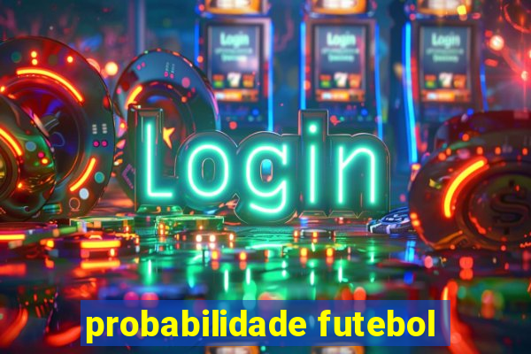 probabilidade futebol