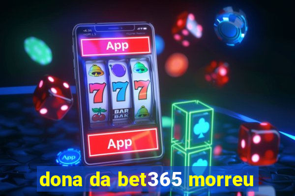 dona da bet365 morreu