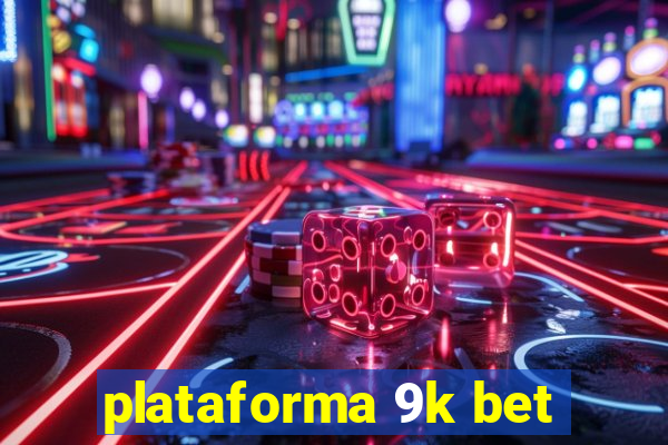 plataforma 9k bet