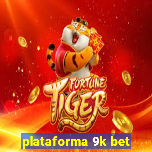 plataforma 9k bet