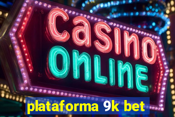 plataforma 9k bet