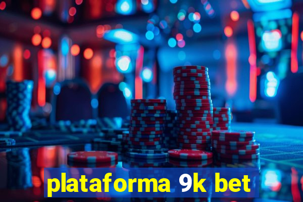 plataforma 9k bet