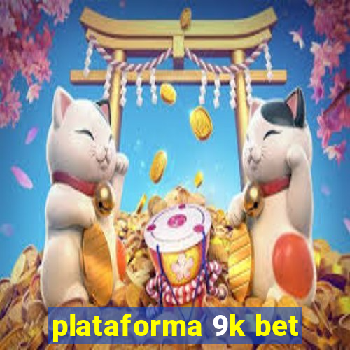 plataforma 9k bet