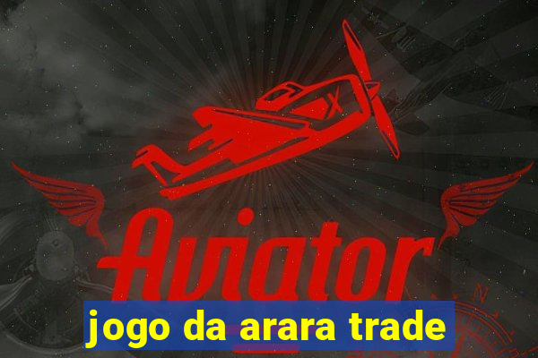 jogo da arara trade