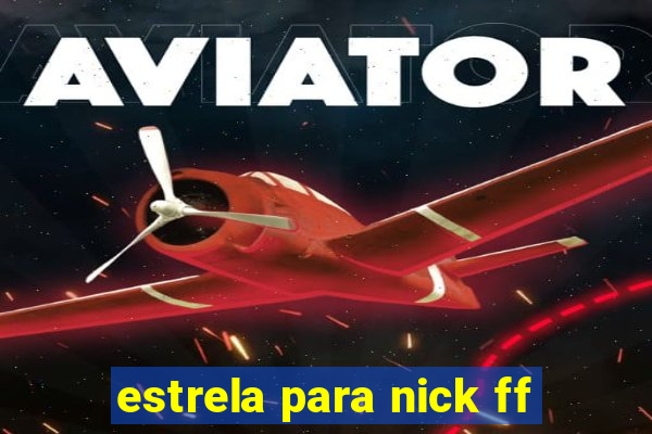 estrela para nick ff