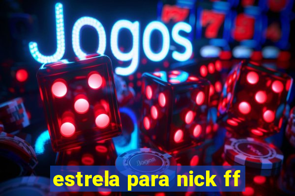 estrela para nick ff