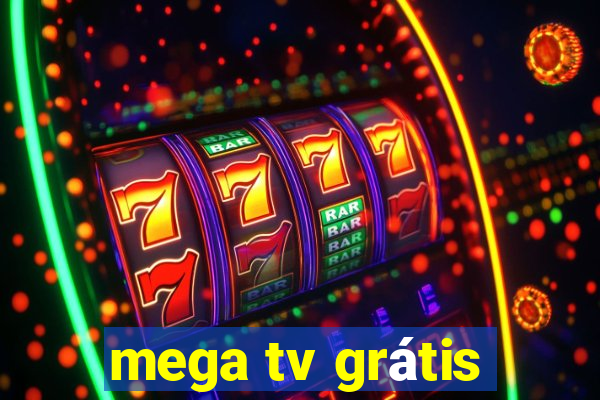 mega tv grátis