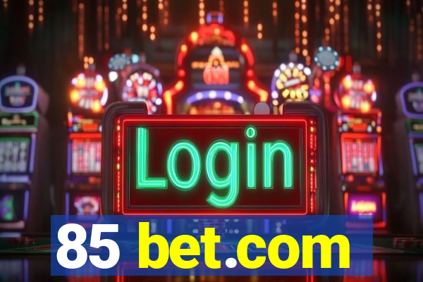 85 bet.com