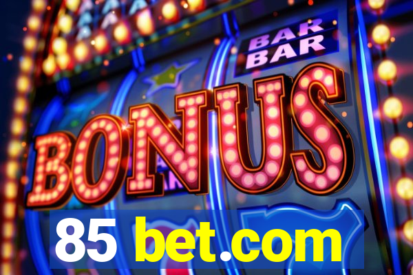 85 bet.com