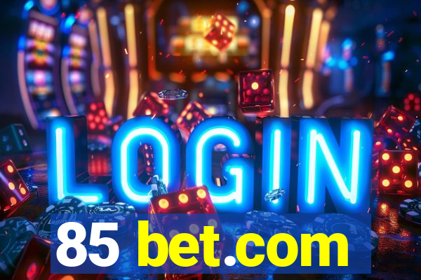 85 bet.com