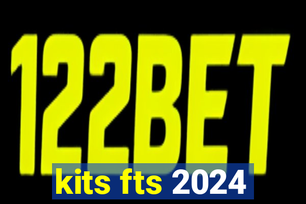 kits fts 2024