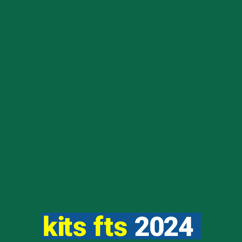 kits fts 2024