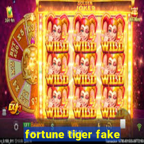 fortune tiger fake