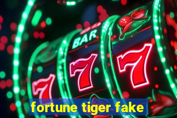 fortune tiger fake