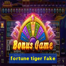 fortune tiger fake