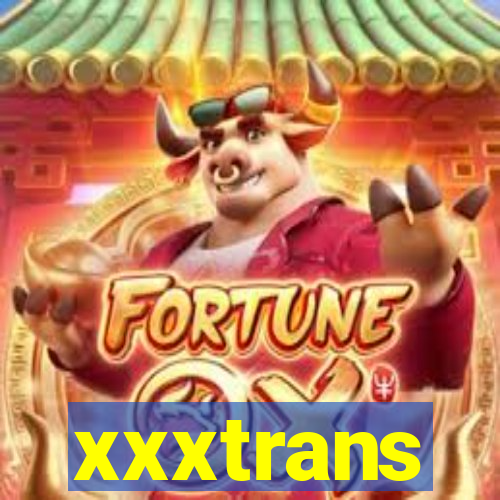 xxxtrans