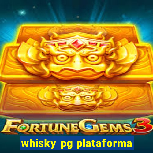 whisky pg plataforma