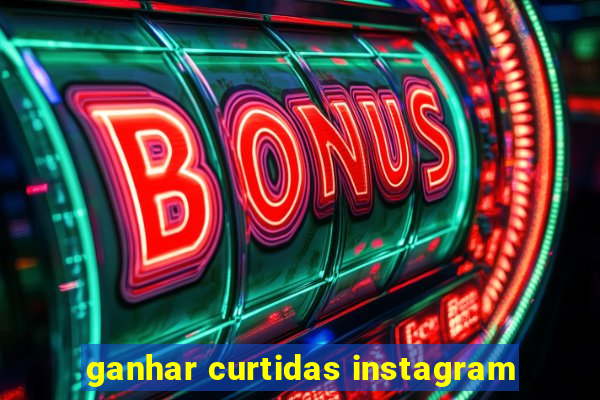 ganhar curtidas instagram