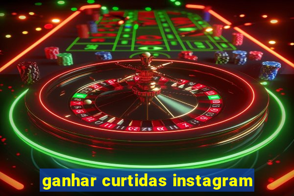 ganhar curtidas instagram