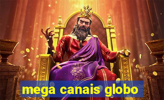 mega canais globo