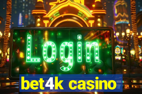 bet4k casino