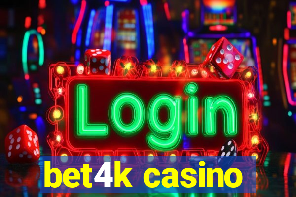 bet4k casino