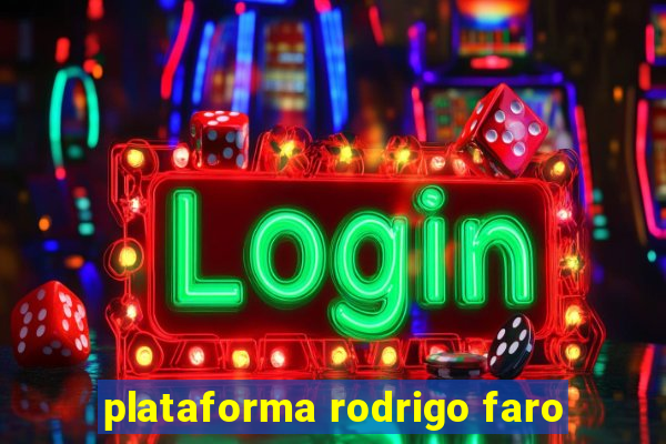 plataforma rodrigo faro