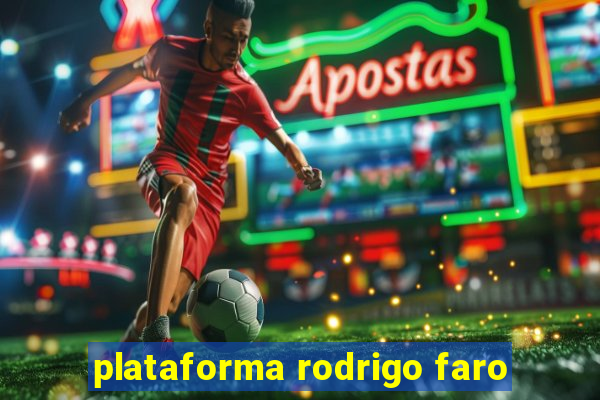 plataforma rodrigo faro