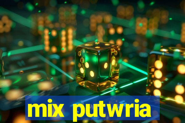 mix putwria