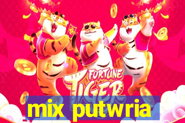 mix putwria