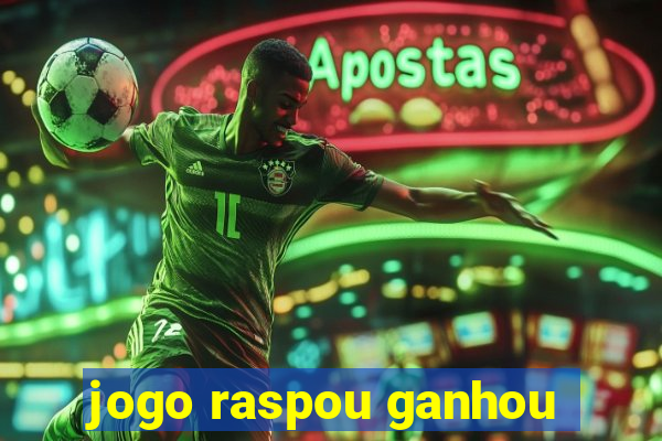 jogo raspou ganhou