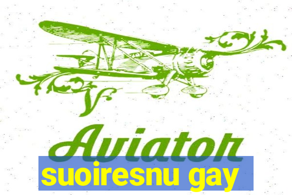 suoiresnu gay