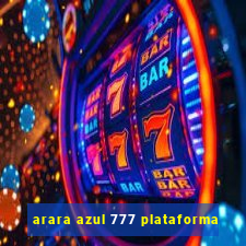 arara azul 777 plataforma