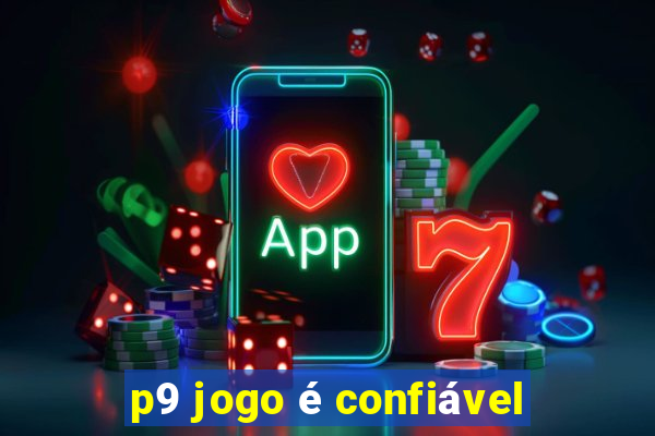 p9 jogo é confiável