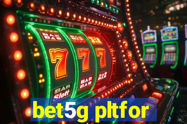 bet5g pltfor