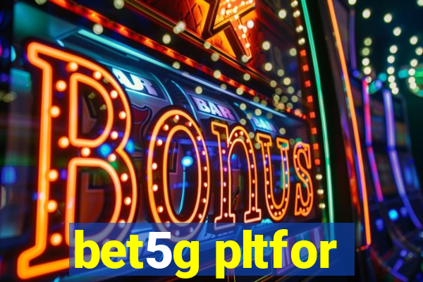 bet5g pltfor