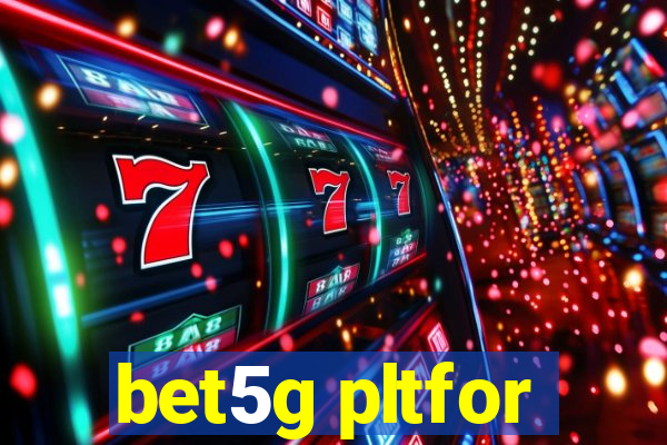 bet5g pltfor