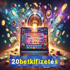 20betkifizetés