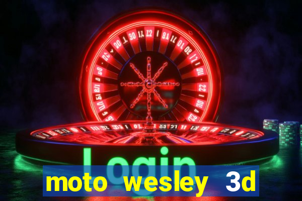 moto wesley 3d dinheiro infinito