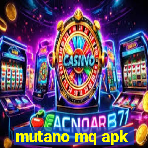 mutano mq apk