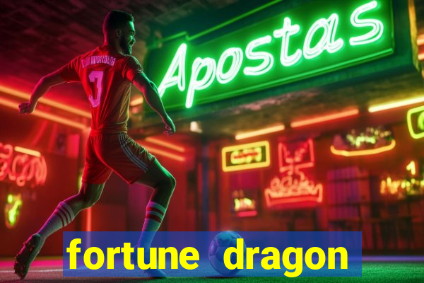 fortune dragon dinheiro infinito