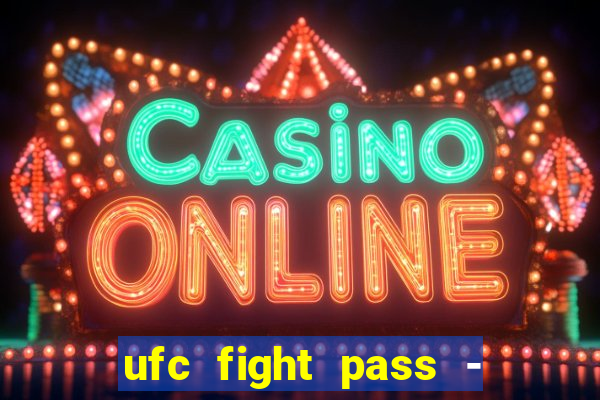 ufc fight pass - tv ao vivo