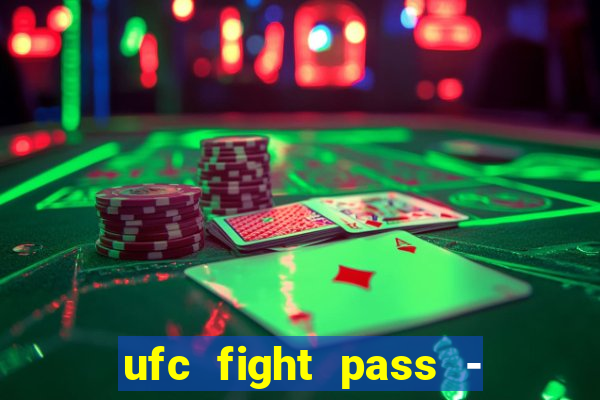 ufc fight pass - tv ao vivo