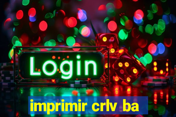 imprimir crlv ba