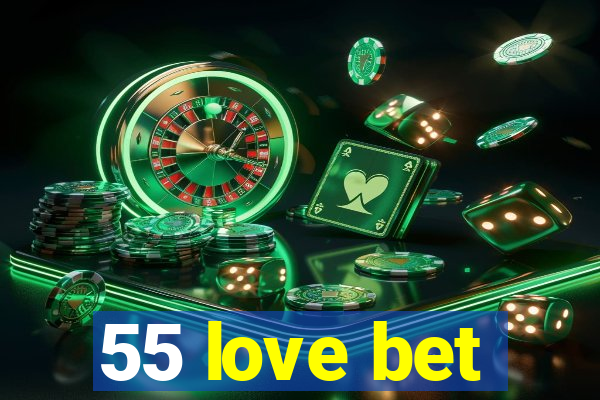 55 love bet