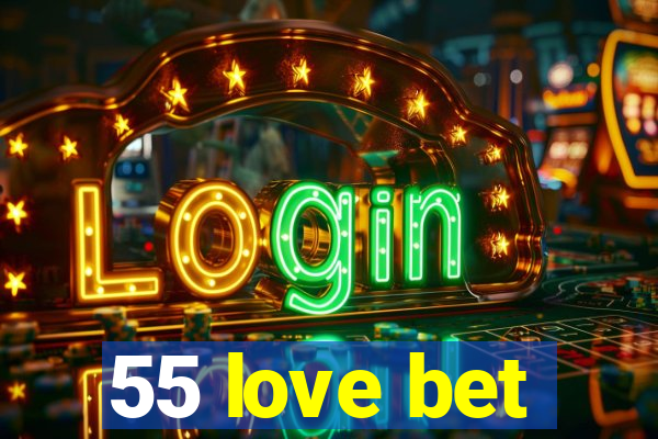 55 love bet